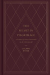 The Heart in Pilgrimage: A Treasury of Classic Devotionals on the Christian Life