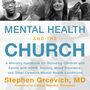 Mental Health and the Church: A Ministry Handbook for Including Children and Adults with ADHD, Anxiety, Mood Disorders, and Other Common Mental Health Conditions