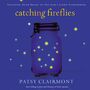 Catching Fireflies: Teaching Your Heart to See God's Light Everywhere