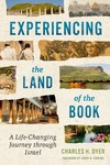 Experiencing the Land of the Book: A Life-Changing Journey through Israel