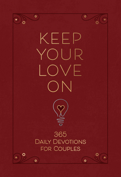 Keep Your Love On: 365 Daily Devotions for Couples