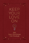 Keep Your Love On: 365 Daily Devotions for Couples