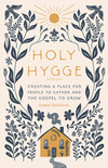 Holy Hygge: Creating a Place for People to Gather and the Gospel to Grow