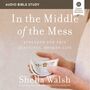 In the Middle of the Mess: Audio Bible Studies: Strength for This Beautiful, Broken Life