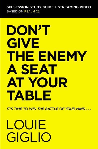 Don't Give the Enemy a Seat at Your Table Bible Study Guide plus Streaming Video: It's Time to Win the Battle of Your Mind