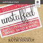 Unstuffed: Audio Bible Studies: Decluttering Your Home, Mind and   Soul