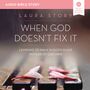 When God Doesn't Fix It: Audio Bible Studies: Learning to Walk in God's Plans Instead of Our Own