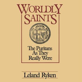 Worldly Saints: The Puritans as They Really Were