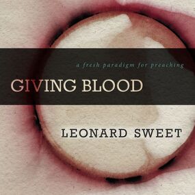 Giving Blood: A Fresh Paradigm for Preaching