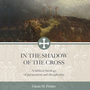 In the Shadow of the Cross: A Biblical Theology of Persecution and Discipleship