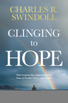 Clinging to Hope: What Scripture Says about Weathering Times of Trouble, Chaos, and Calamity