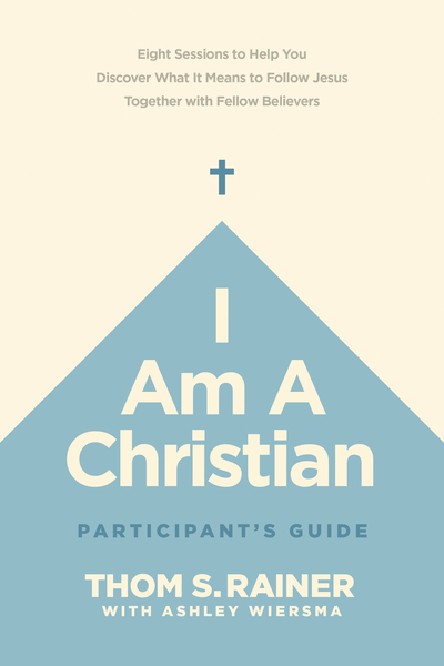I Am a Christian Participant’s Guide: Eight Sessions to Help You Discover What It Means to Follow Jesus Together with Fellow Believers
