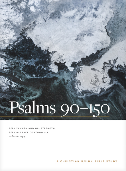Psalms 90--150: A Christian Union Bible Study