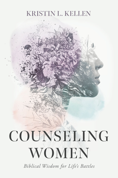 Counseling Women: Biblical Wisdom for Life's Battles