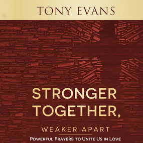 Stronger Together, Weaker Apart: Powerful Prayers to Unite Us in Love