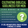 Cultivating Biblical Godliness for Men: Five Books in One!