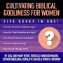 Cultivating Biblical Godliness for Women: Five Books in One!