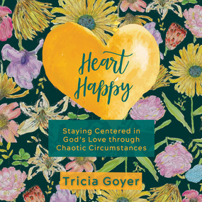 Heart Happy: Staying Centered in God's Love Through Chaotic Circumstances