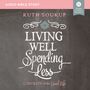 Living Well, Spending Less: Audio Bible Studies: 12 Secrets of the Good Life