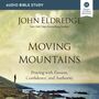 Moving Mountains: Audio Bible Studies: Praying with Passion, Confidence, and Authority