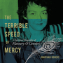Terrible Speed of Mercy: A Spiritual Biography of Flannery O'Connor