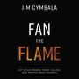 Fan the Flame: Audio Lectures: Let Jesus Renew Your Calling and Revive Your Church