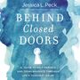 Behind Closed Doors: A Guide to Help Parents and Teens Navigate Through Life’s Toughest Issues