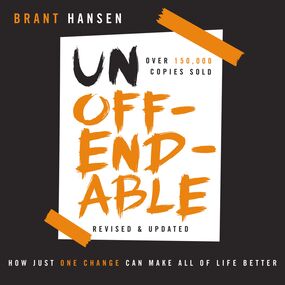 Unoffendable: How Just One Change Can Make All of Life Better (updated with two new chapters)