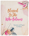 Blessed Is She Who Believes: Devotions and Prayers for Women