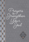 Prayers to Strengthen Your Soul: 365 Daily Prayers