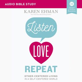 Listen, Love, Repeat: Audio Bible Studies: Other-Centered Living in a Self-Centered World