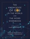 Knowledge of God in the World and the Word Workbook: An Introduction to Classical Apologetics