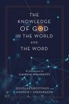 Knowledge of God in the World and the Word: An Introduction to Classical Apologetics