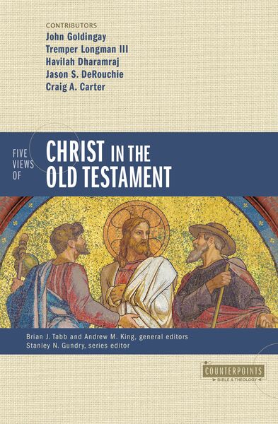 Five Views of Christ in the Old Testament: Genre, Authorial Intent, and the Nature of Scripture
