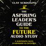 Aspiring Leader's Guide to the Future Audio Study: 9 Surprising Ways Leadership is Changing
