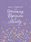 Daily Strength for Overcoming Depression & Anxiety: A 365-Day Devotional