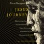 Jesus Journey: Shattering the Stained Glass Superhero and Discovering the Humanity of God