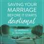 Saving Your Marriage Before It Starts Devotional: 52 Meditations for Spiritual Intimacy