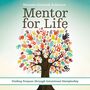 Mentor for Life: Finding Purpose through Intentional Discipleship