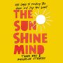 Sunshine Mind: 100 Days to Finding the Hope and Joy You Want