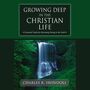 Growing Deep in the Christian Life: Essential Truths for Becoming Strong in the Faith