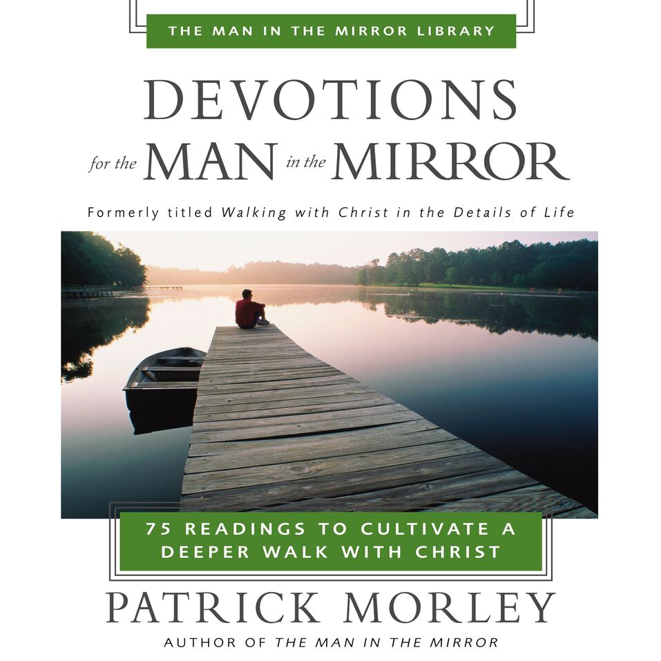 Devotions for the Man in the Mirror 75 Readings to Cultivate a Deeper