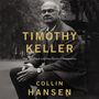 Timothy Keller: His Spiritual and Intellectual Formation