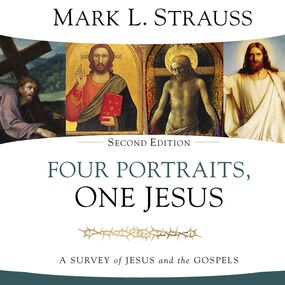 Four Portraits, One Jesus, 2nd Edition: A Survey of Jesus and the Gospels