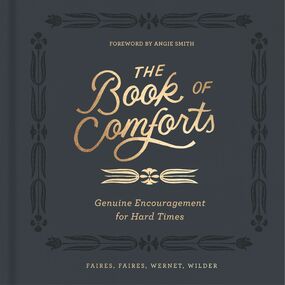 Book of Comforts: Genuine Encouragement for Hard Times