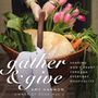 Gather and Give: Sharing God’s Heart Through Everyday Hospitality