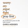 Pray First: The Transformative Power of a Life Built on Prayer