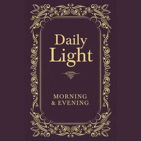 Daily Light: Morning and Evening Devotional