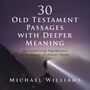 30 Old Testament Passages with Deeper Meaning: The Surprising Significance of Seemingly Ordinary Verses