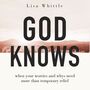 God Knows: When Your Worries and Whys Need More Than Temporary Relief